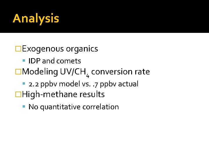 Analysis �Exogenous organics IDP and comets �Modeling UV/CH 4 conversion rate 2. 2 ppbv