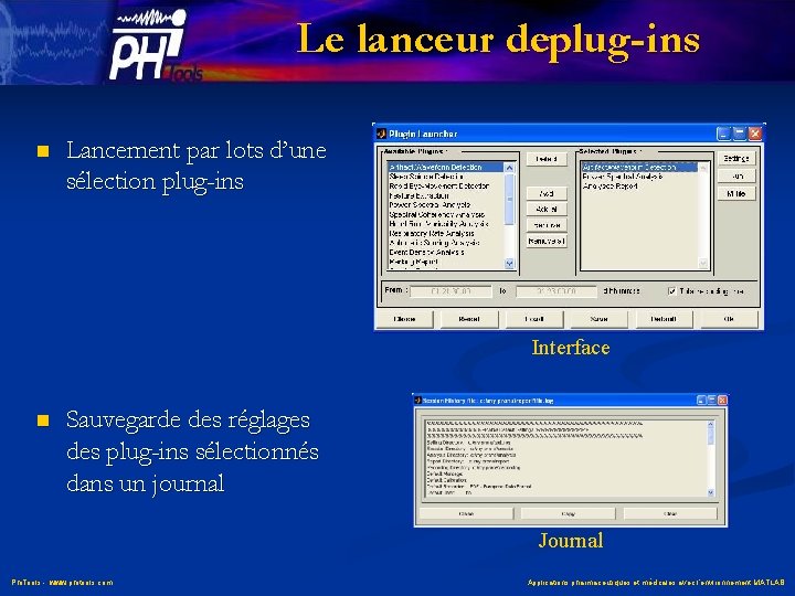 Le lanceur deplug-ins n Lancement par lots d’une sélection plug-ins Interface n Sauvegarde des