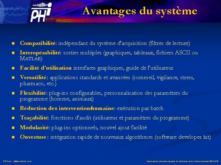 Avantages du système n Compatibilité: indépendant du système d’acquisition (filtres de lecture) n Interopérabilité: