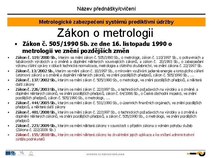 Název přednášky/cvičení Metrologické zabezpečení systémů prediktivní údržby Zákon č. 505/1990 Sb. o metrologii ve