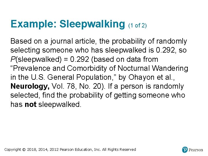 Example: Sleepwalking (1 of 2) Based on a journal article, the probability of randomly