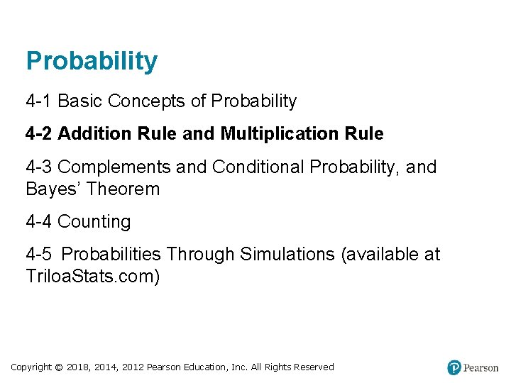 Probability 4 -1 Basic Concepts of Probability 4 -2 Addition Rule and Multiplication Rule