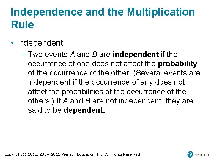 Independence and the Multiplication Rule • Independent – Two events A and B are