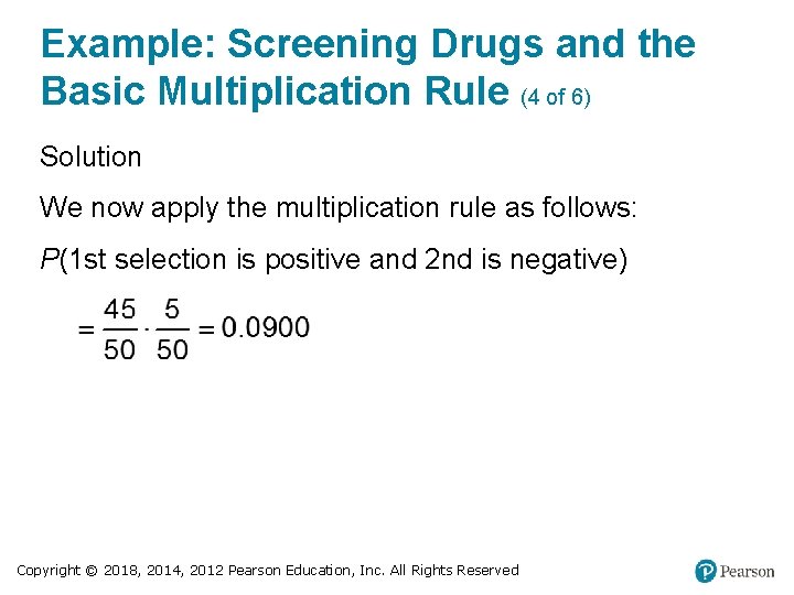 Example: Screening Drugs and the Basic Multiplication Rule (4 of 6) Solution We now