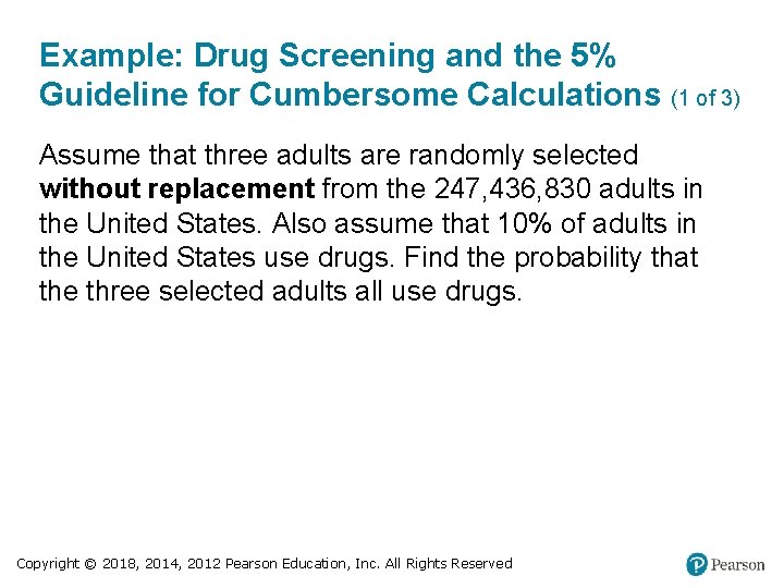Example: Drug Screening and the 5% Guideline for Cumbersome Calculations (1 of 3) Assume