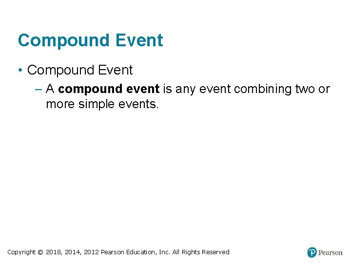 Compound Event • Compound Event – A compound event is any event combining two