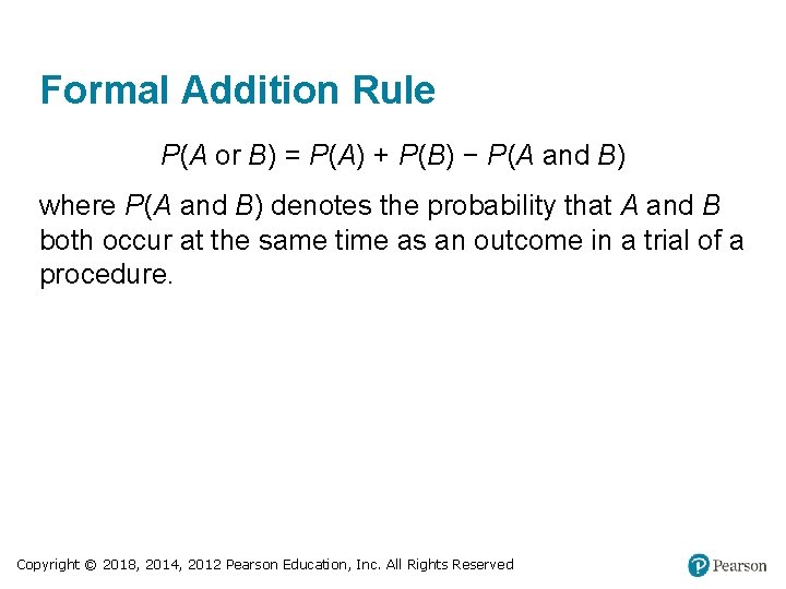 Formal Addition Rule P(A or B) = P(A) + P(B) − P(A and B)