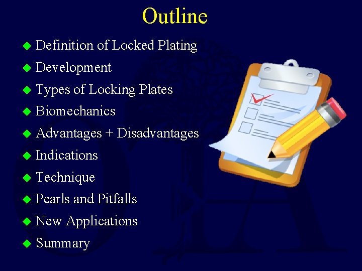 Outline u Definition of Locked Plating u Development u Types of Locking Plates u