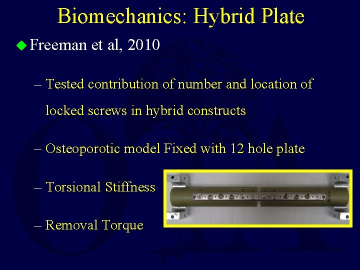 Biomechanics: Hybrid Plate u Freeman et al, 2010 – Tested contribution of number and