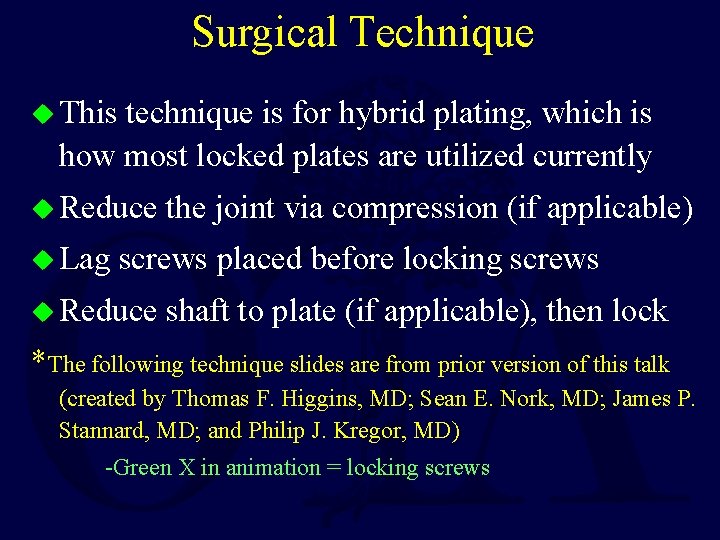 Surgical Technique u This technique is for hybrid plating, which is how most locked