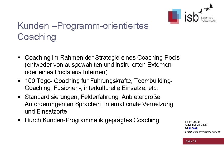 Kunden –Programm-orientiertes Coaching § Coaching im Rahmen der Strategie eines Coaching Pools (entweder von