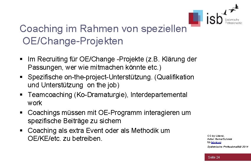 Coaching im Rahmen von speziellen OE/Change-Projekten § Im Recruiting für OE/Change -Projekte (z. B.