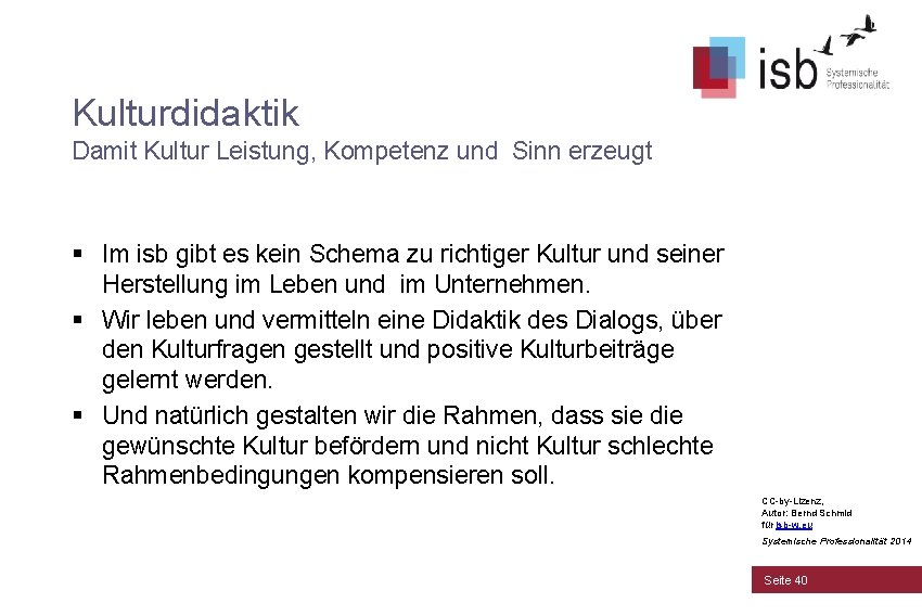 Kulturdidaktik Damit Kultur Leistung, Kompetenz und Sinn erzeugt § Im isb gibt es kein