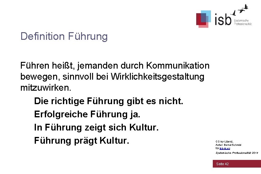 Definition Führung Führen heißt, jemanden durch Kommunikation bewegen, sinnvoll bei Wirklichkeitsgestaltung mitzuwirken. Die richtige