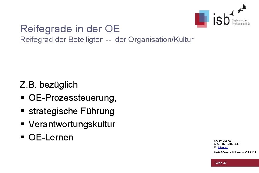 Reifegrade in der OE Reifegrad der Beteiligten -- der Organisation/Kultur Z. B. bezüglich §
