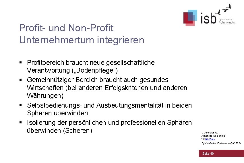 Profit- und Non-Profit Unternehmertum integrieren § Profitbereich braucht neue gesellschaftliche Verantwortung („Bodenpflege“) § Gemeinnütziger