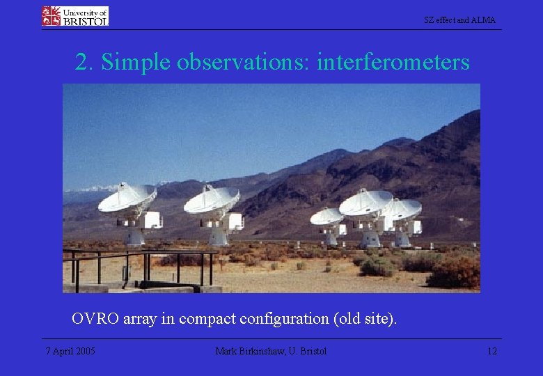 SZ effect and ALMA 2. Simple observations: interferometers OVRO array in compact configuration (old