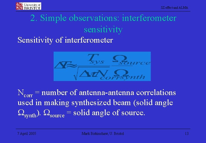 SZ effect and ALMA 2. Simple observations: interferometer sensitivity Sensitivity of interferometer Ncorr =
