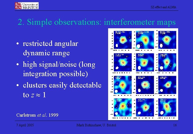 SZ effect and ALMA 2. Simple observations: interferometer maps • restricted angular dynamic range