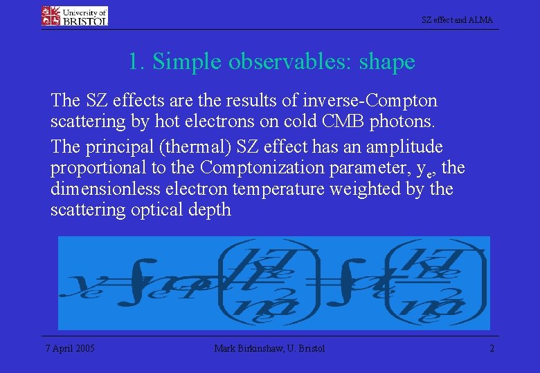 SZ effect and ALMA 1. Simple observables: shape The SZ effects are the results