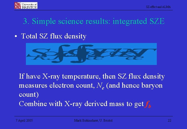 SZ effect and ALMA 3. Simple science results: integrated SZE • Total SZ flux