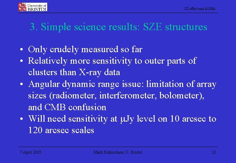 SZ effect and ALMA 3. Simple science results: SZE structures • Only crudely measured