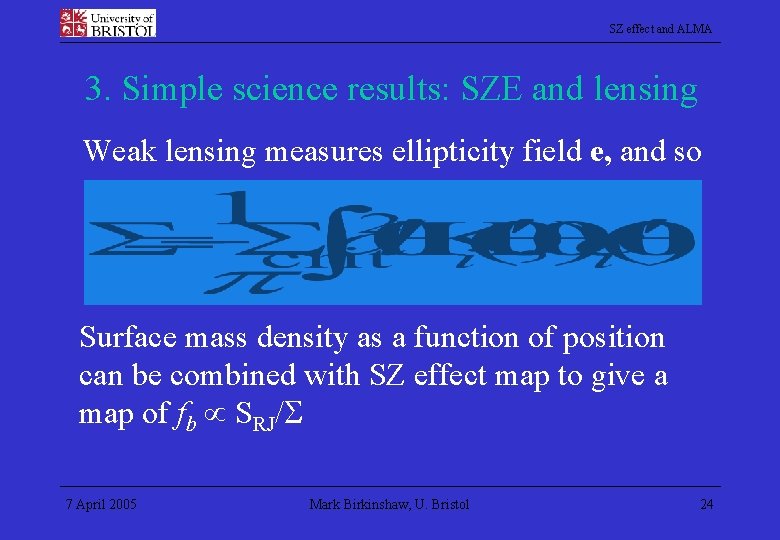 SZ effect and ALMA 3. Simple science results: SZE and lensing Weak lensing measures