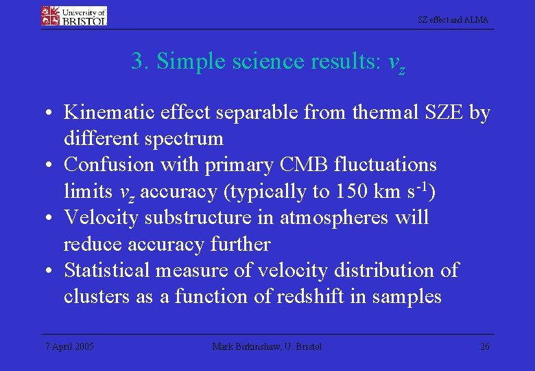 SZ effect and ALMA 3. Simple science results: vz • Kinematic effect separable from
