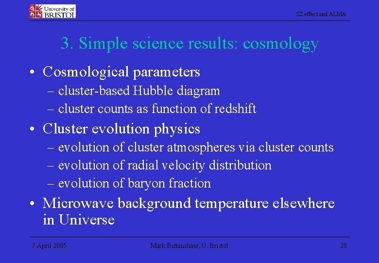 SZ effect and ALMA 3. Simple science results: cosmology • Cosmological parameters – cluster-based