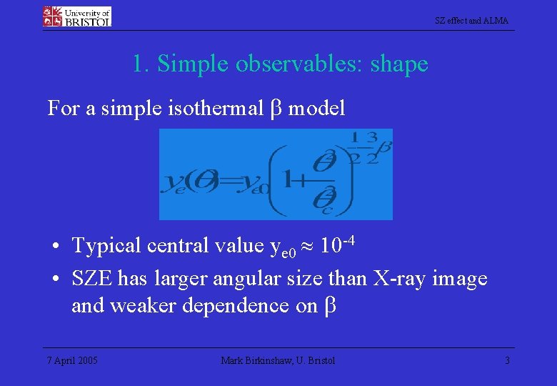 SZ effect and ALMA 1. Simple observables: shape For a simple isothermal model •