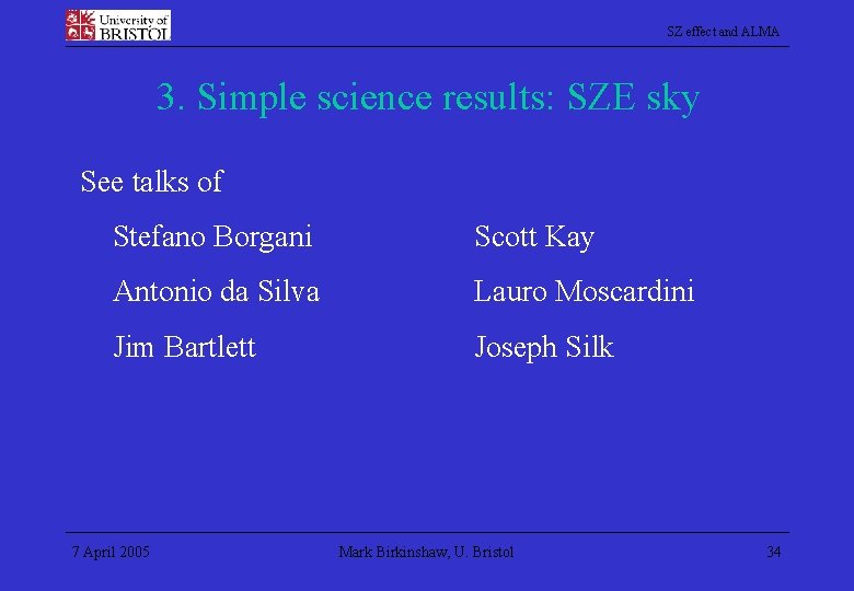 SZ effect and ALMA 3. Simple science results: SZE sky See talks of Stefano