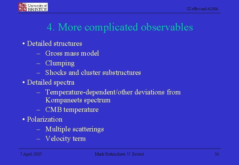 SZ effect and ALMA 4. More complicated observables • Detailed structures – Gross mass