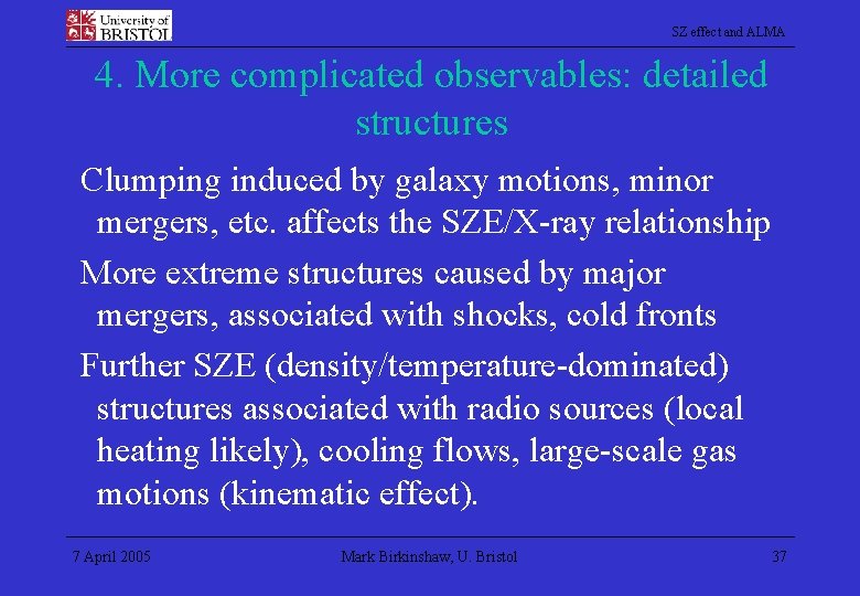 SZ effect and ALMA 4. More complicated observables: detailed structures Clumping induced by galaxy