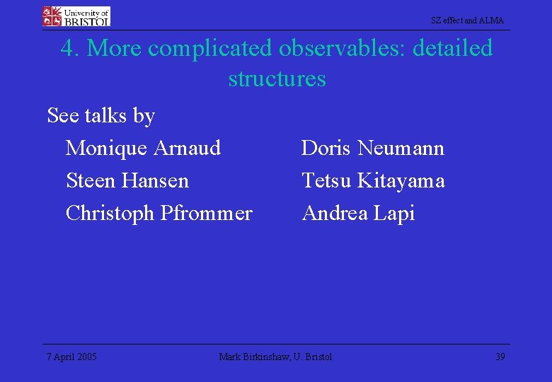 SZ effect and ALMA 4. More complicated observables: detailed structures See talks by Monique