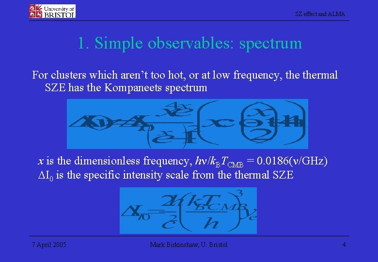 SZ effect and ALMA 1. Simple observables: spectrum For clusters which aren’t too hot,