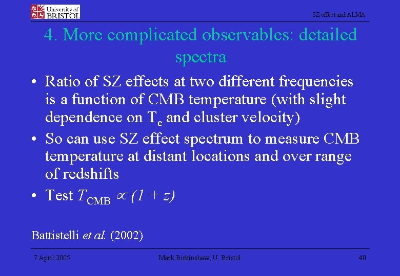 SZ effect and ALMA 4. More complicated observables: detailed spectra • Ratio of SZ