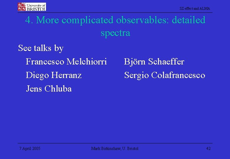 SZ effect and ALMA 4. More complicated observables: detailed spectra See talks by Francesco