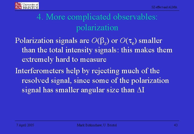SZ effect and ALMA 4. More complicated observables: polarization Polarization signals are O( z)