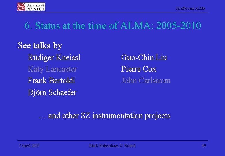 SZ effect and ALMA 6. Status at the time of ALMA: 2005 -2010 See