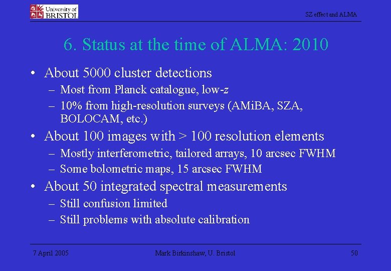SZ effect and ALMA 6. Status at the time of ALMA: 2010 • About