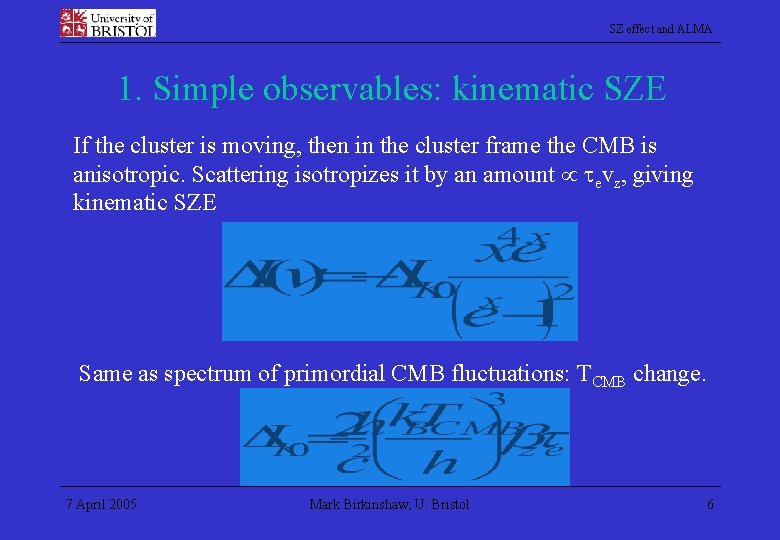 SZ effect and ALMA 1. Simple observables: kinematic SZE If the cluster is moving,