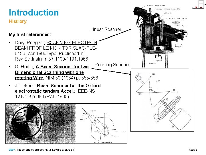 Introduction Histrory Linear Scanner My first references: • Daryl Reagan ; SCANNING ELECTRON BEAM