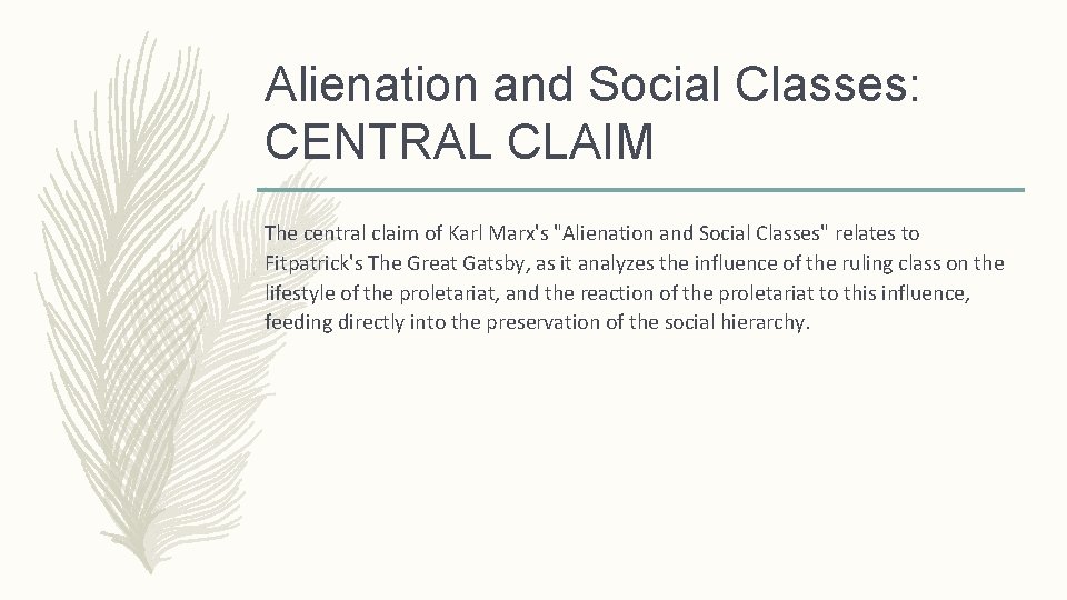 Alienation and Social Classes: CENTRAL CLAIM The central claim of Karl Marx's "Alienation and