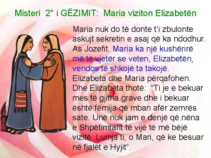 Misteri 2° i GËZIMIT: Maria viziton Elizabetën Maria nuk do të donte t’i zbulonte