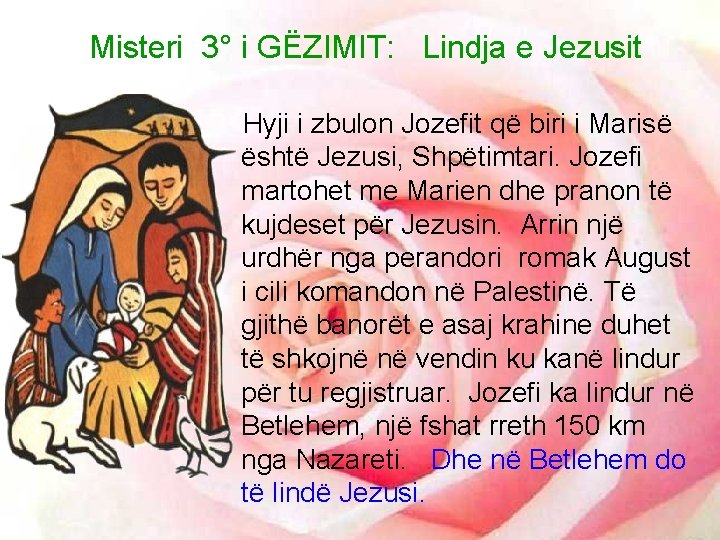 Misteri 3° i GËZIMIT: Lindja e Jezusit Hyji i zbulon Jozefit që biri i