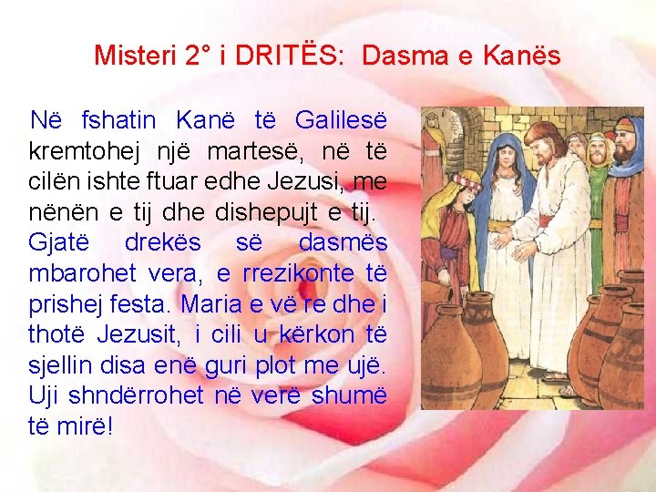 Misteri 2° i DRITËS: Dasma e Kanës Në fshatin Kanë të Galilesë kremtohej një