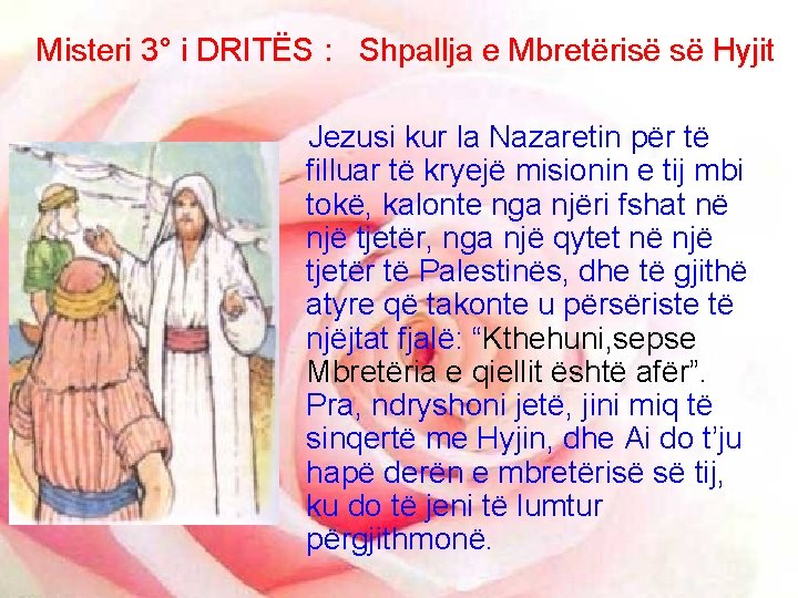 Misteri 3° i DRITËS : Shpallja e Mbretërisë së Hyjit Jezusi kur la Nazaretin