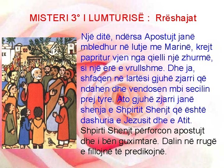 MISTERI 3° I LUMTURISË : Rrëshajat Një ditë, ndërsa Apostujt janë mbledhur në lutje