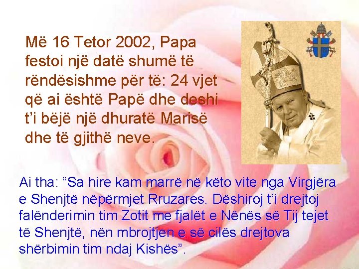 Më 16 Tetor 2002, Papa festoi një datë shumë të rëndësishme për të: 24