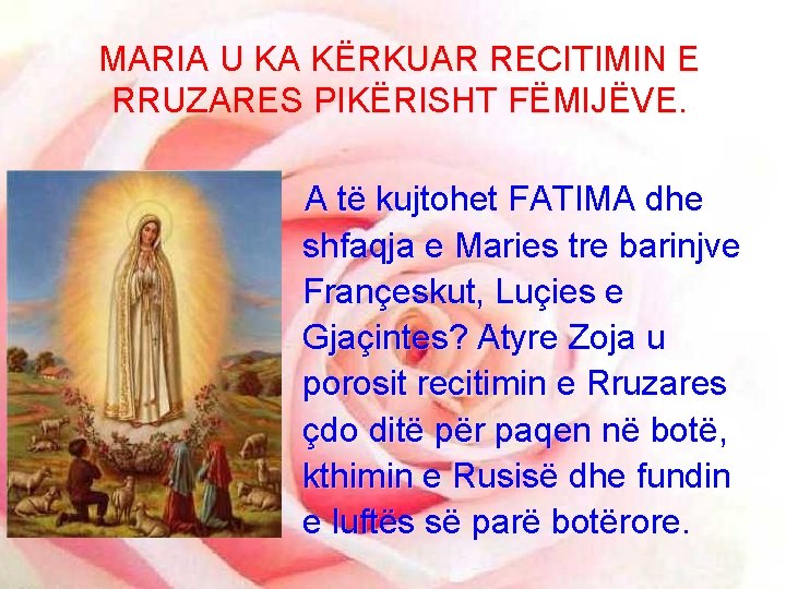 MARIA U KA KËRKUAR RECITIMIN E RRUZARES PIKËRISHT FËMIJËVE. A të kujtohet FATIMA dhe